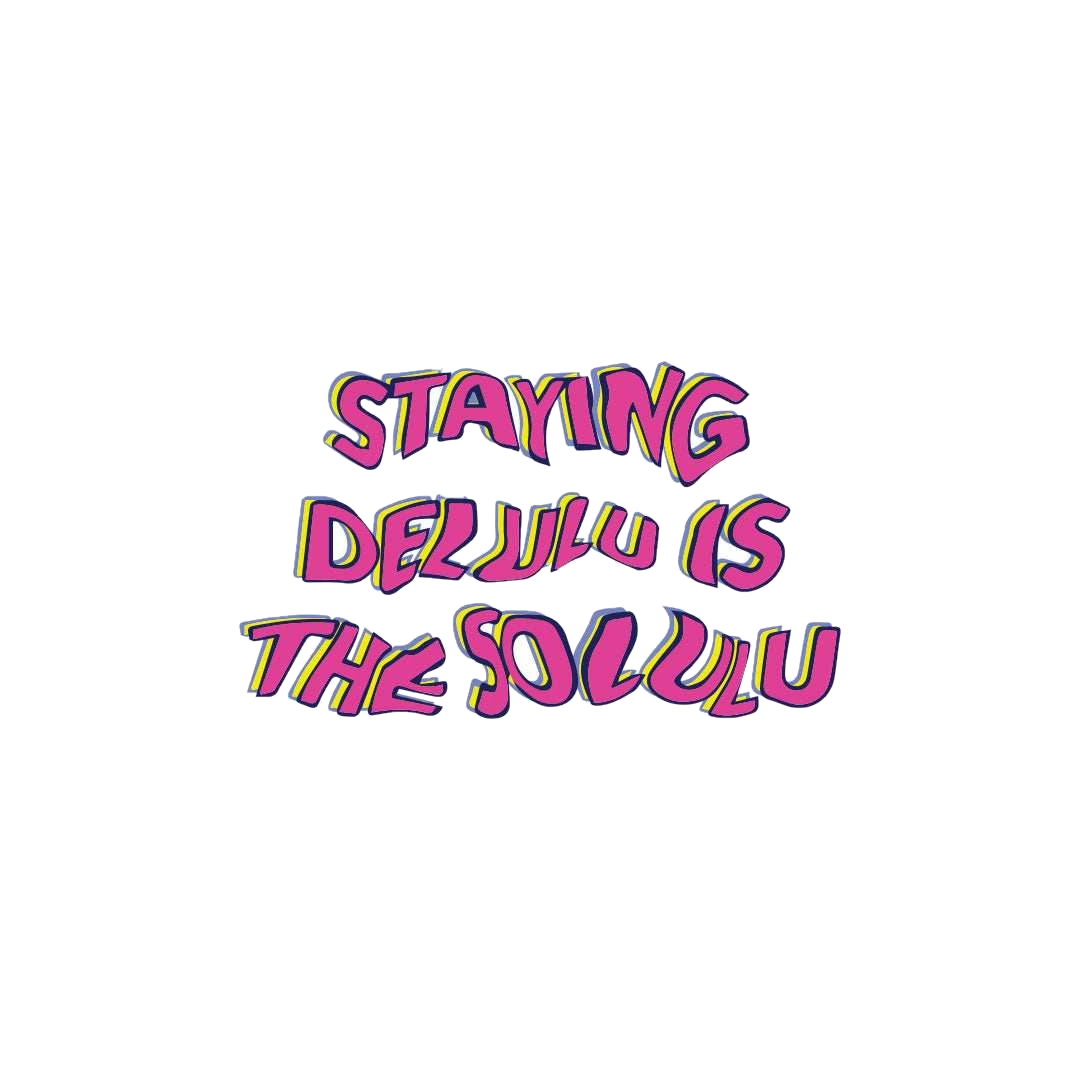 Staying Delulu is the Solulu sticker